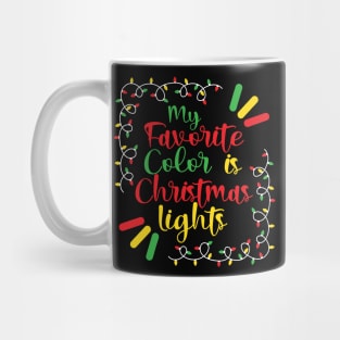 My favorite color is Christmas lights Mug